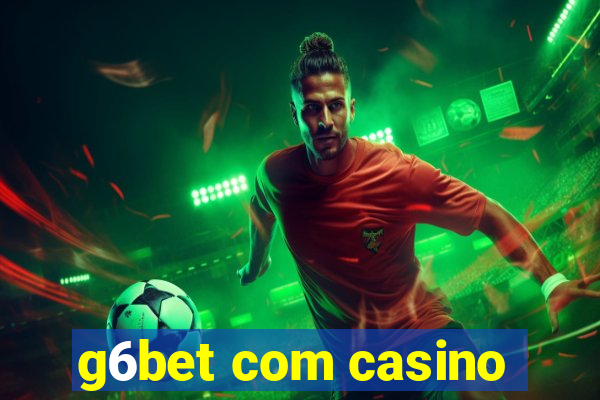 g6bet com casino